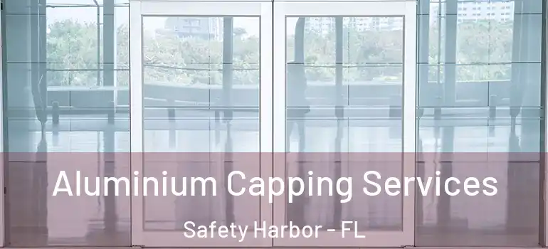  Aluminium Capping Services Safety Harbor - FL
