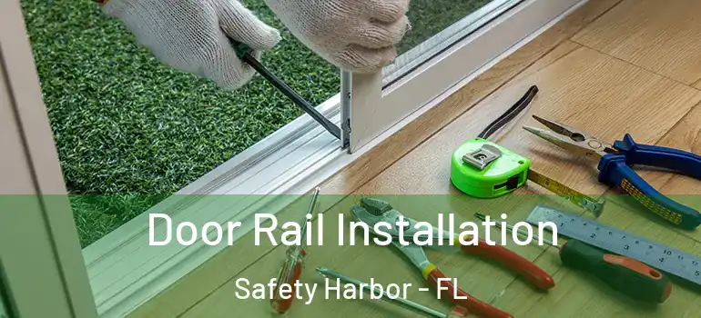 Door Rail Installation Safety Harbor - FL