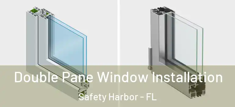  Double Pane Window Installation Safety Harbor - FL