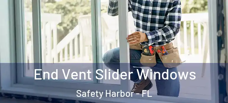  End Vent Slider Windows Safety Harbor - FL
