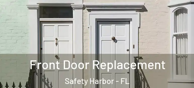  Front Door Replacement Safety Harbor - FL
