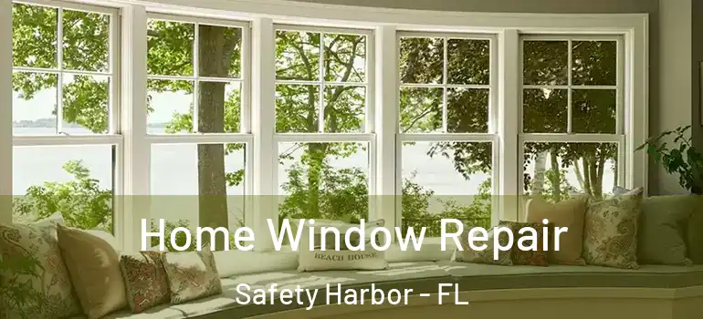  Home Window Repair Safety Harbor - FL