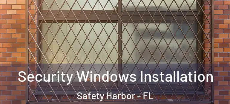  Security Windows Installation Safety Harbor - FL