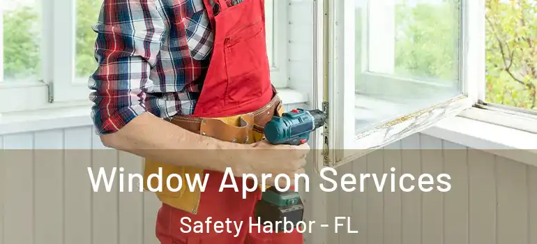  Window Apron Services Safety Harbor - FL