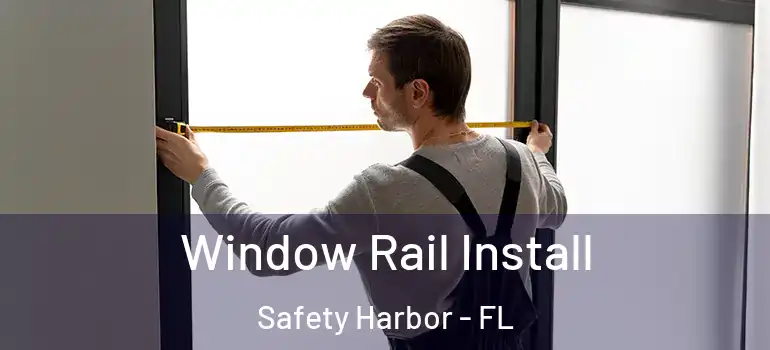  Window Rail Install Safety Harbor - FL