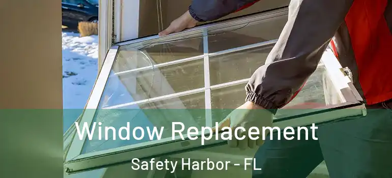  Window Replacement Safety Harbor - FL