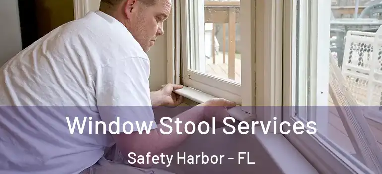  Window Stool Services Safety Harbor - FL